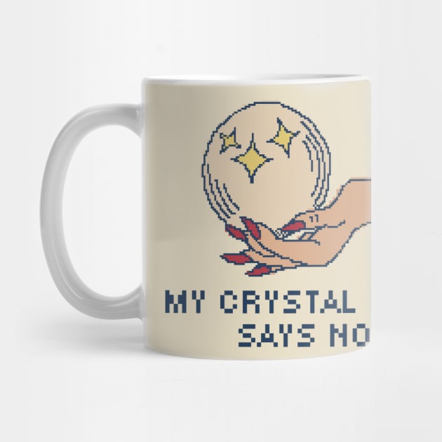 My Crystal Ball Says No by pxlboy